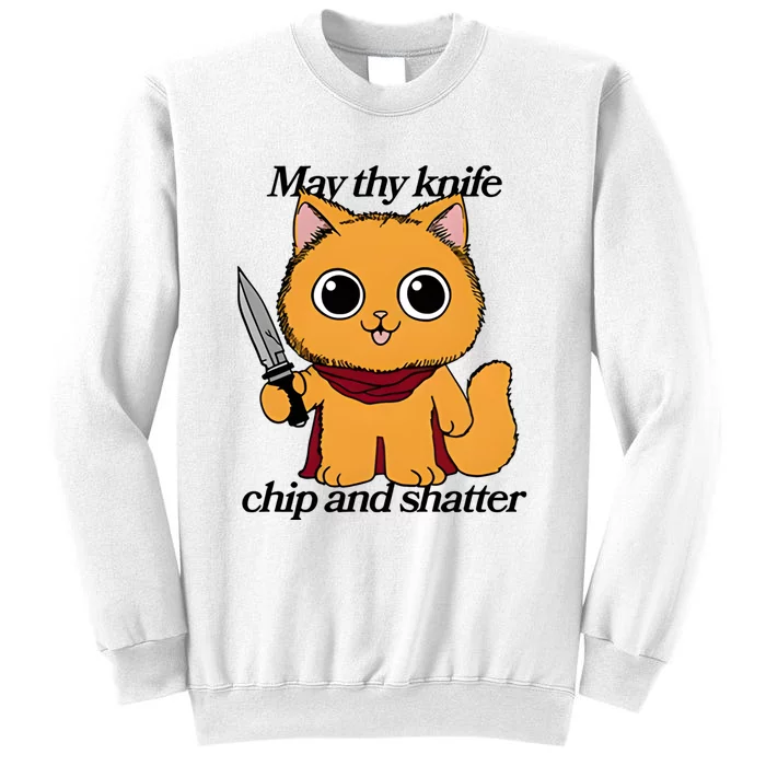 May Thy Knife Chip And Shatter Sweatshirt