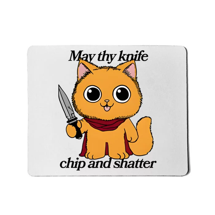 May Thy Knife Chip And Shatter Mousepad