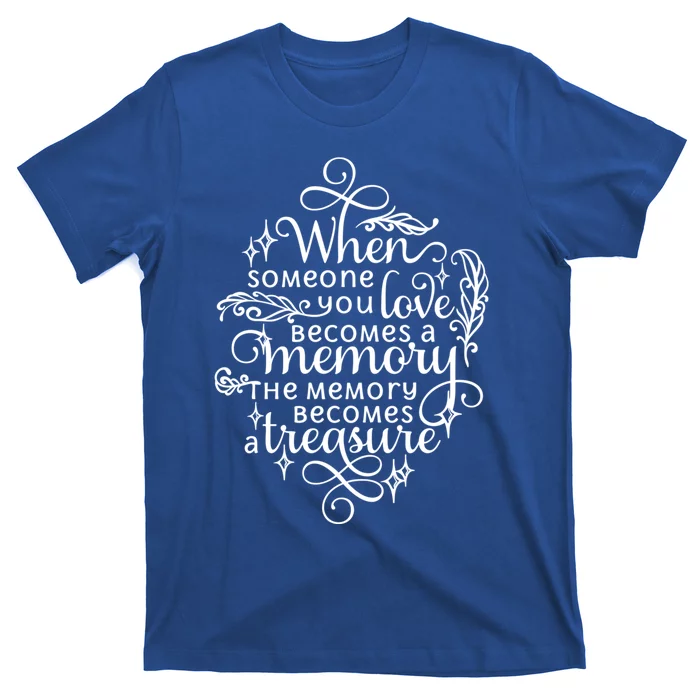 Memorial Tribute Keepsake Commemorative Bereavet Quote Funny Gift T-Shirt