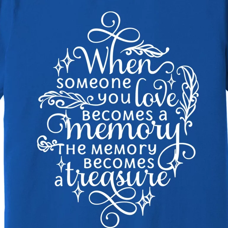 Memorial Tribute Keepsake Commemorative Bereavet Quote Funny Gift Premium T-Shirt