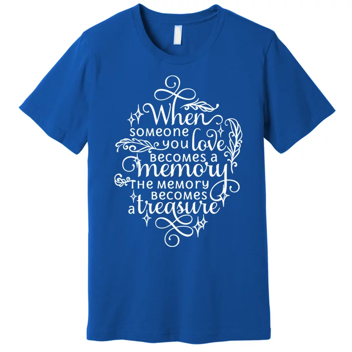 Memorial Tribute Keepsake Commemorative Bereavet Quote Funny Gift Premium T-Shirt