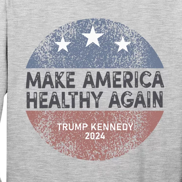 Maha Trump Kennedy 2024 Make America Healthy Again Tall Long Sleeve T-Shirt