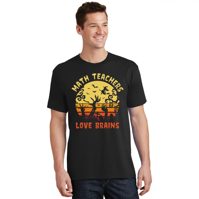 Math Teachers Love Brains Halloween Mathematics Enthusiast T-Shirt