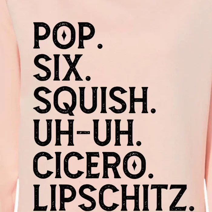 Musical Theater Lover Pop Six Squish Uh Uh Cicero Lipschitz Womens California Wash Sweatshirt