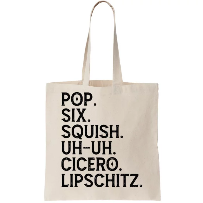 Musical Theater Lover Pop Six Squish Uh Uh Cicero Lipschitz Tote Bag