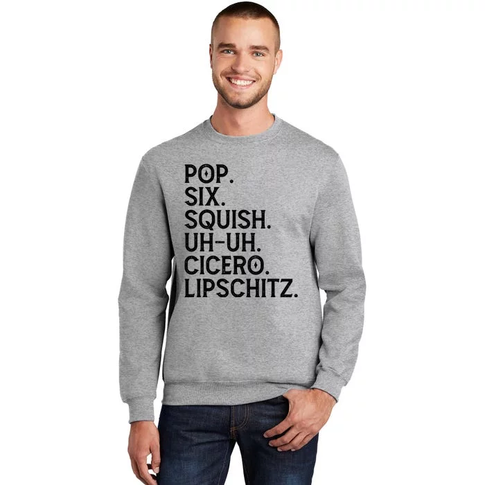 Musical Theater Lover Pop Six Squish Uh Uh Cicero Lipschitz Tall Sweatshirt