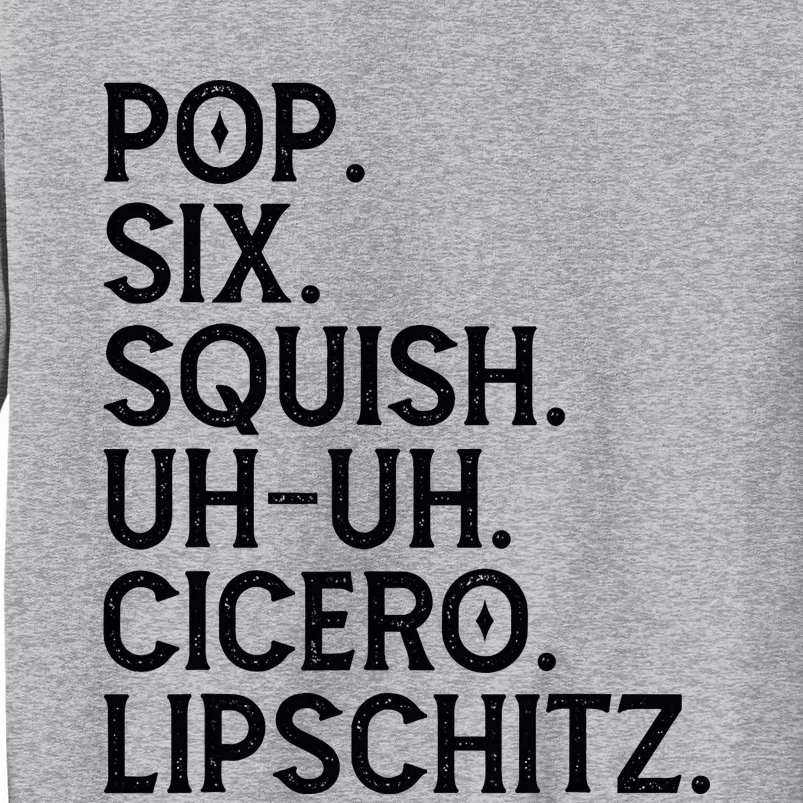 Musical Theater Lover Pop Six Squish Uh Uh Cicero Lipschitz Tall Sweatshirt