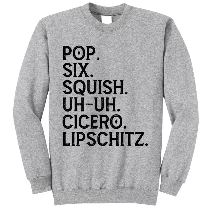 Musical Theater Lover Pop Six Squish Uh Uh Cicero Lipschitz Tall Sweatshirt