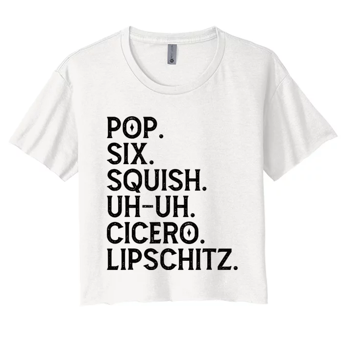 Musical Theater Lover Pop Six Squish Uh Uh Cicero Lipschitz Women's Crop Top Tee