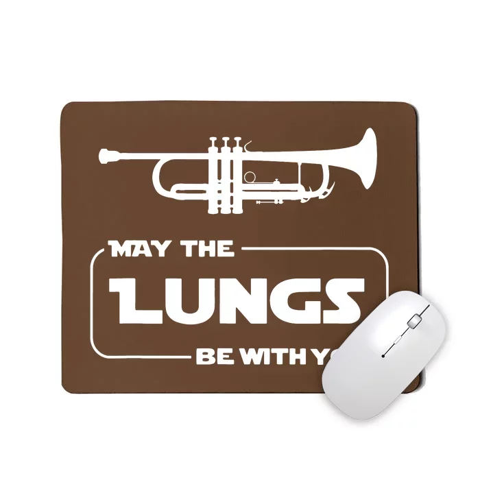 May The Lungs Be With You Funny Trumpet Player T Gift Mousepad