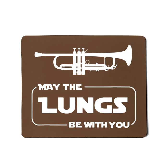 May The Lungs Be With You Funny Trumpet Player T Gift Mousepad