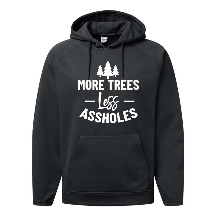 More Trees Less Assholes Design Funny Gift For Nature Lover Performance Fleece Hoodie