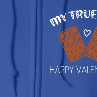 My True Love Happy Valentines Day Funny Chocolate Bar Lover Gift Full Zip Hoodie