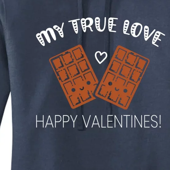 My True Love Happy Valentines Day Funny Chocolate Bar Lover Gift Women's Pullover Hoodie