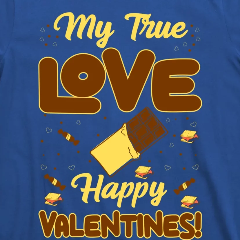 My True Love Happy Valentines Day Funny Chocolate Bar Lover Gift T-Shirt