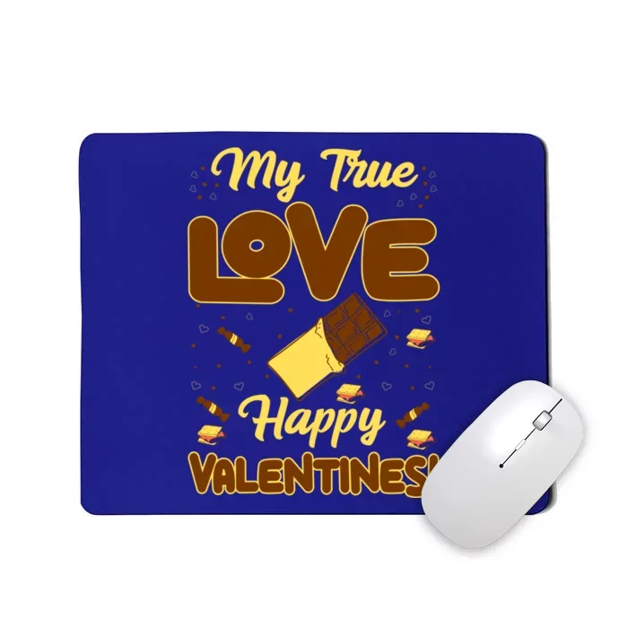 My True Love Happy Valentines Day Funny Chocolate Bar Lover Gift Mousepad