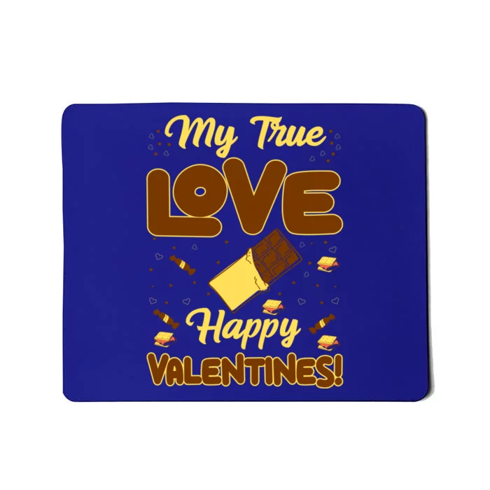 My True Love Happy Valentines Day Funny Chocolate Bar Lover Gift Mousepad