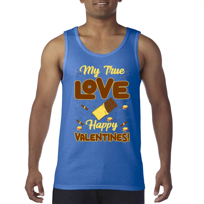 My True Love Happy Valentines Day Funny Chocolate Bar Lover Gift Tank Top