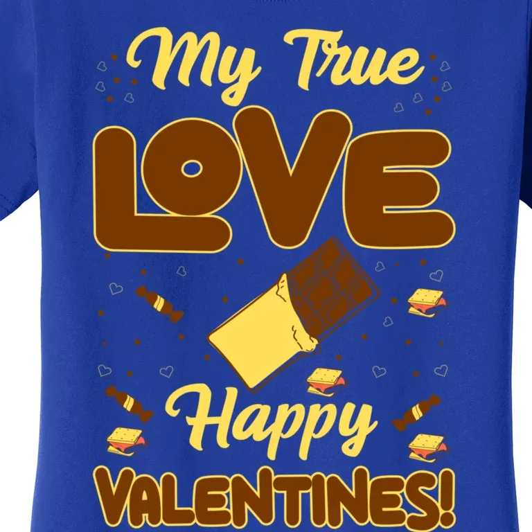 My True Love Happy Valentines Day Funny Chocolate Bar Lover Gift Women's T-Shirt