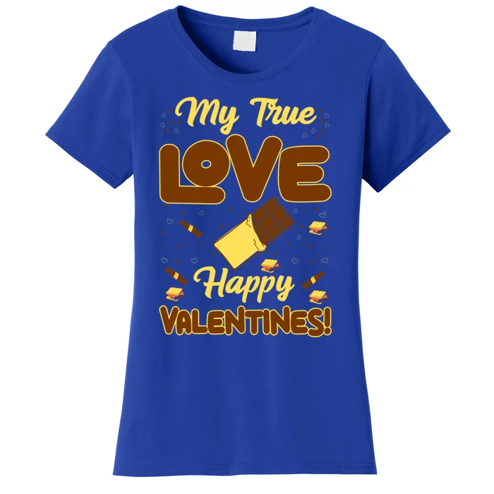 My True Love Happy Valentines Day Funny Chocolate Bar Lover Gift Women's T-Shirt