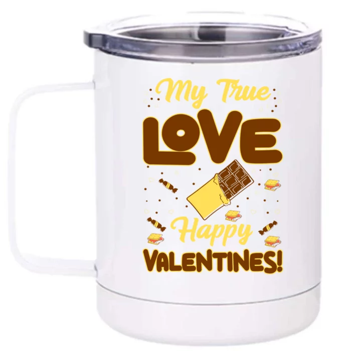 My True Love Happy Valentines Day Funny Chocolate Bar Lover Gift Front & Back 12oz Stainless Steel Tumbler Cup