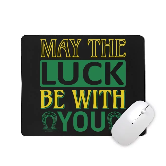 May The Luck Be With You Mousepad