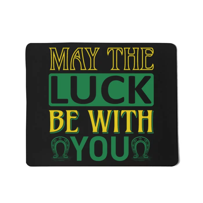 May The Luck Be With You Mousepad