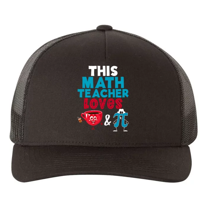 Math Teacher Loves Coffee And Pi Happy Pi Day Math Lover Cool Gift Yupoong Adult 5-Panel Trucker Hat