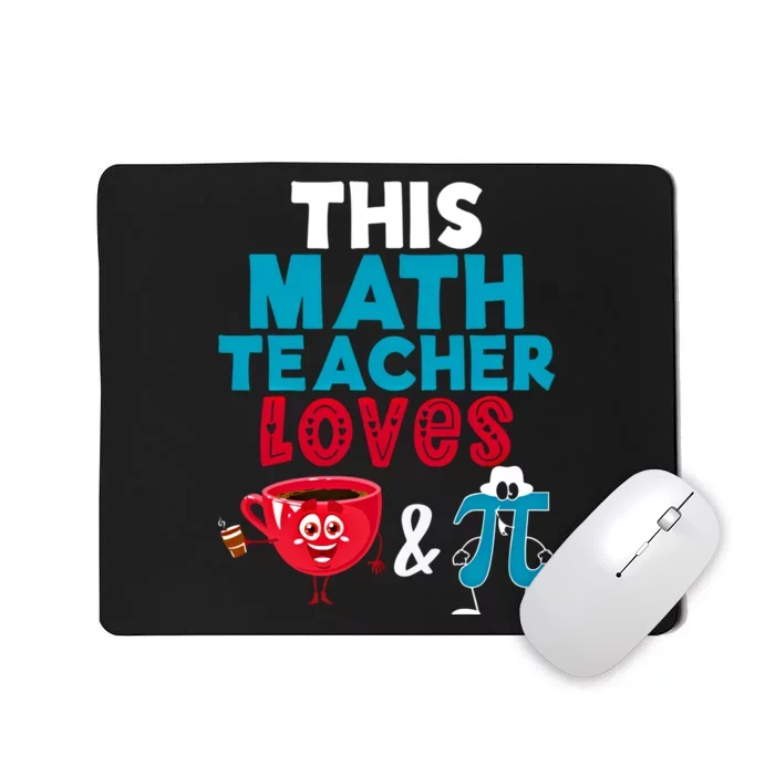 Math Teacher Loves Coffee And Pi Happy Pi Day Math Lover Cool Gift Mousepad