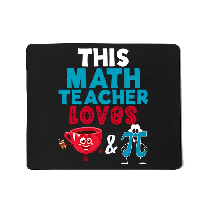 Math Teacher Loves Coffee And Pi Happy Pi Day Math Lover Cool Gift Mousepad