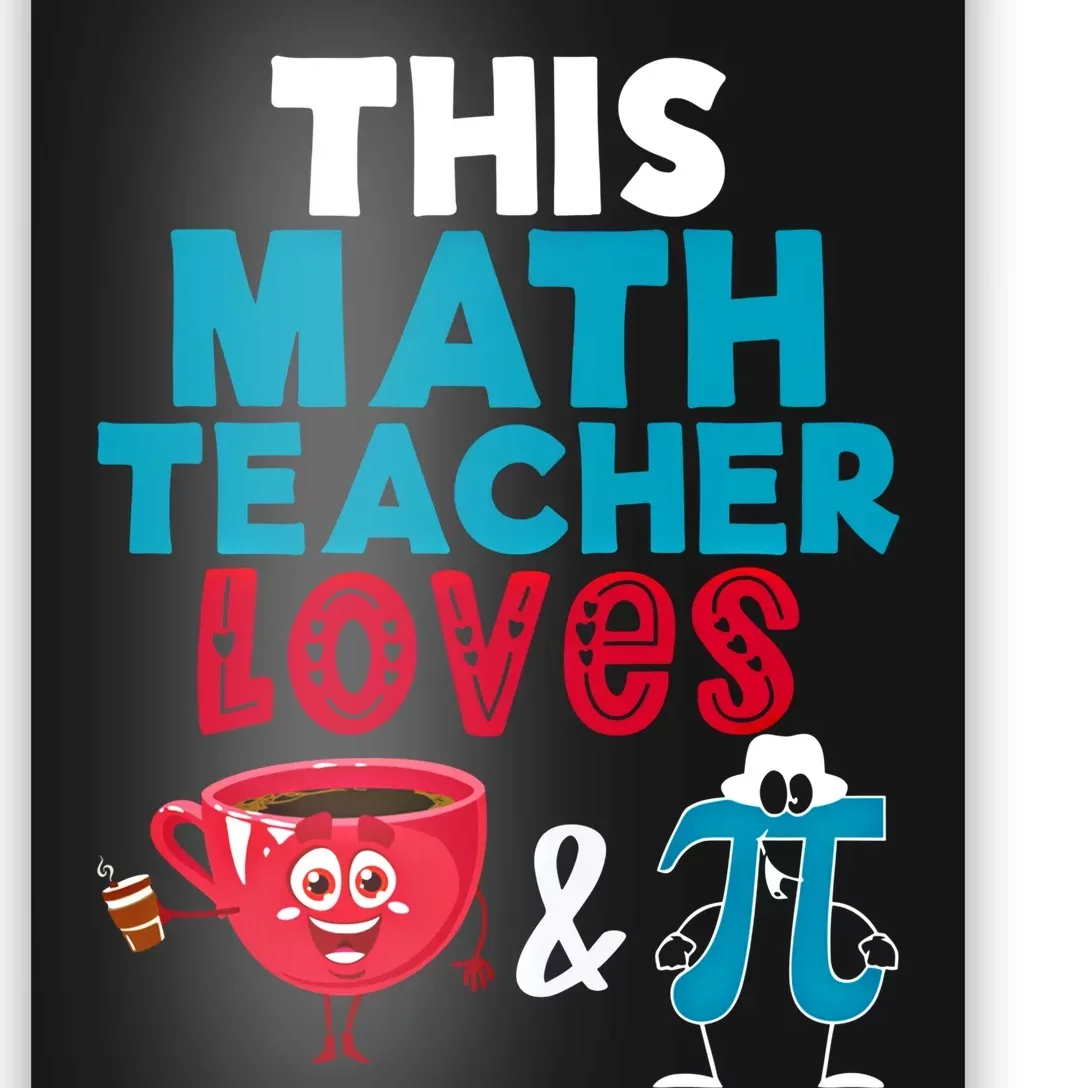 Math Teacher Loves Coffee And Pi Happy Pi Day Math Lover Cool Gift Poster