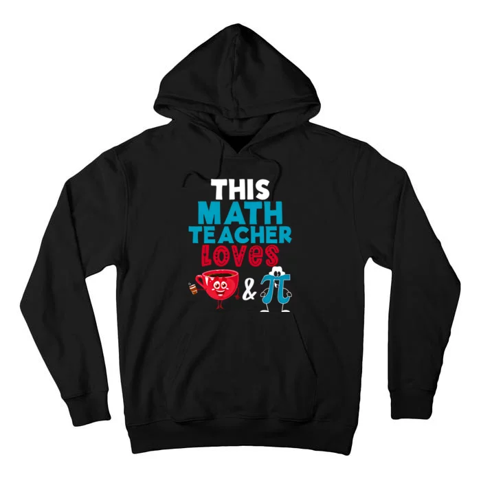 Math Teacher Loves Coffee And Pi Happy Pi Day Math Lover Cool Gift Tall Hoodie