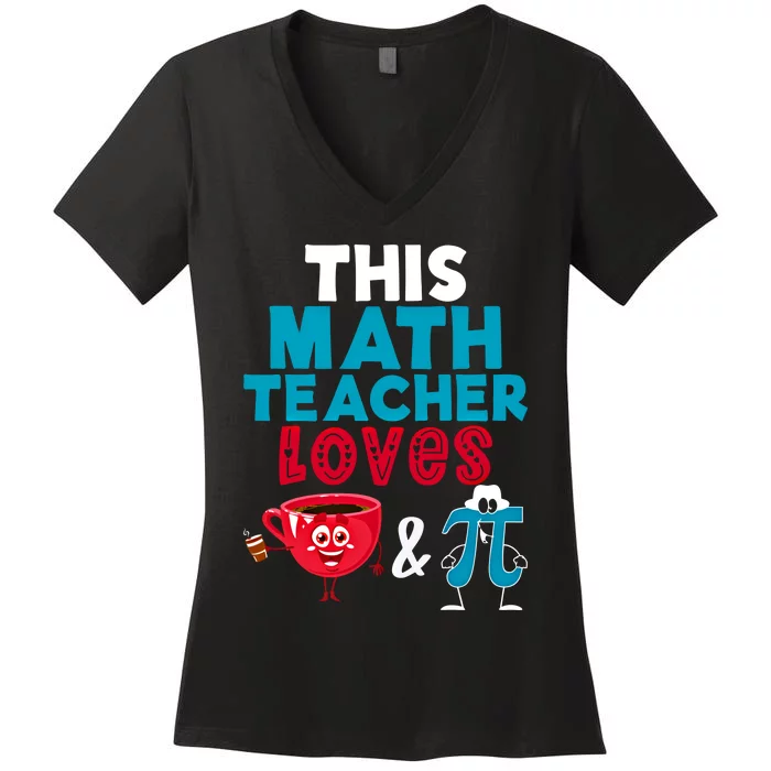 Math Teacher Loves Coffee And Pi Happy Pi Day Math Lover Cool Gift Women's V-Neck T-Shirt