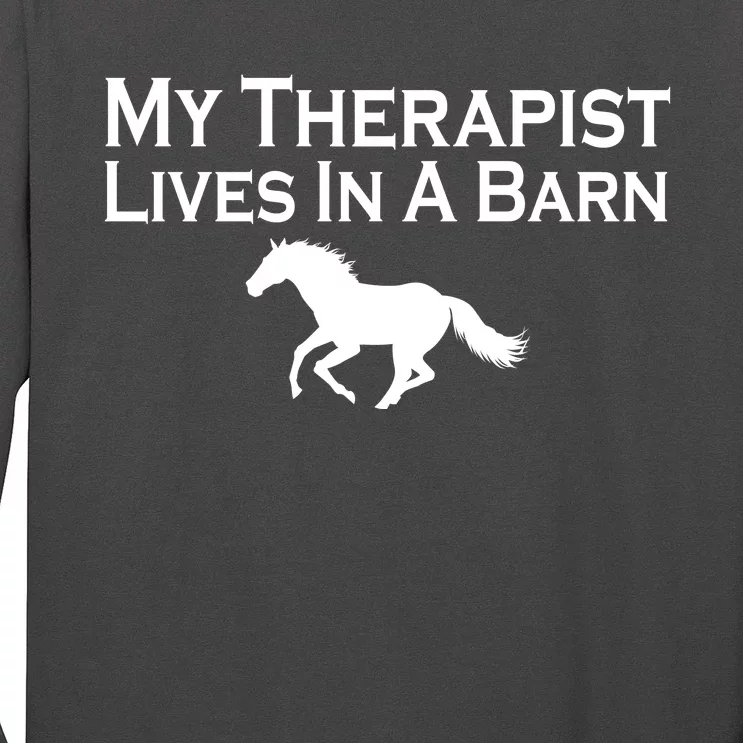 My Therapist Lives In A Barn Horse Lover Long Sleeve Shirt