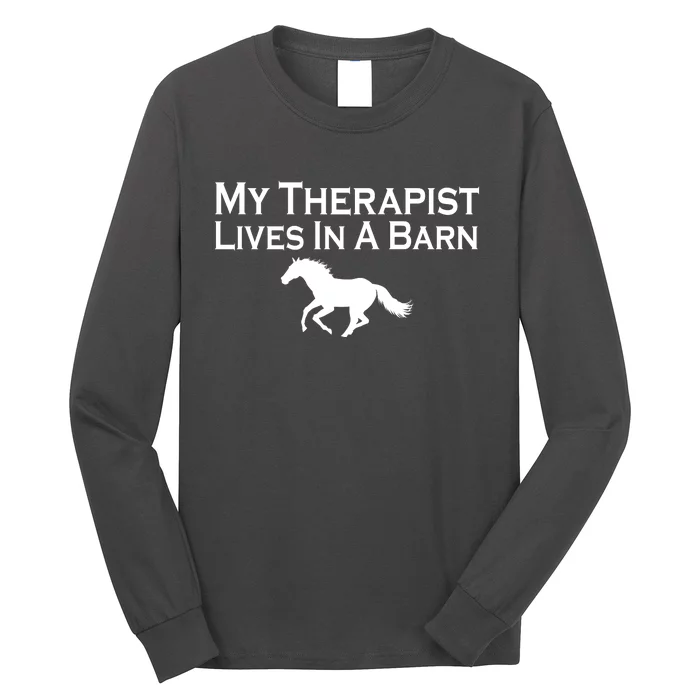 My Therapist Lives In A Barn Horse Lover Long Sleeve Shirt