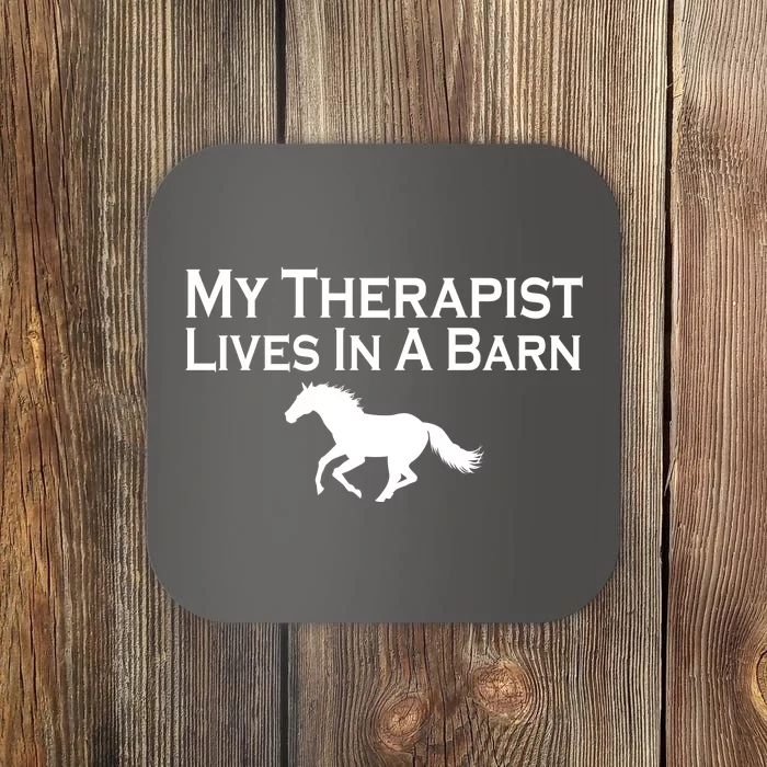 My Therapist Lives In A Barn Horse Lover Coaster