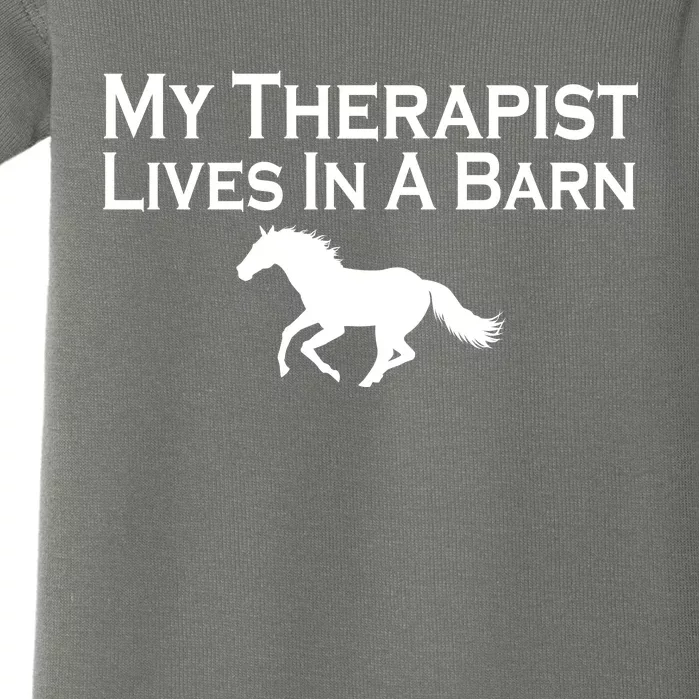 My Therapist Lives In A Barn Horse Lover Baby Bodysuit