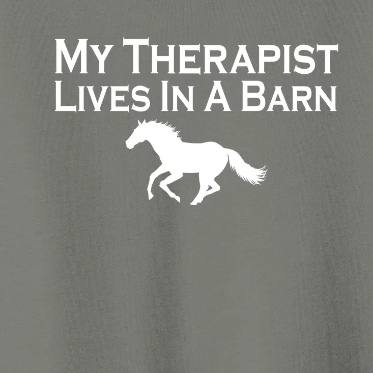 My Therapist Lives In A Barn Horse Lover Toddler T-Shirt