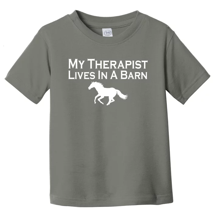 My Therapist Lives In A Barn Horse Lover Toddler T-Shirt