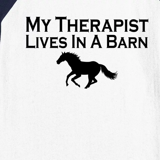 My Therapist Lives In A Barn Horse Lover Baseball Sleeve Shirt