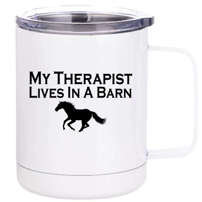 My Therapist Lives In A Barn Horse Lover Front & Back 12oz Stainless Steel Tumbler Cup