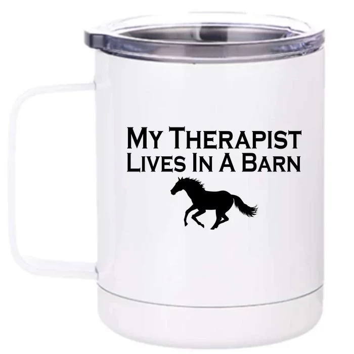 My Therapist Lives In A Barn Horse Lover Front & Back 12oz Stainless Steel Tumbler Cup