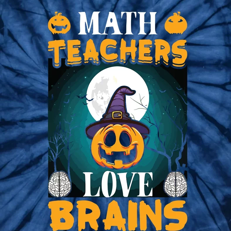 Math Teachers Love Brains Funny Halloween Math Teacher Tie-Dye T-Shirt