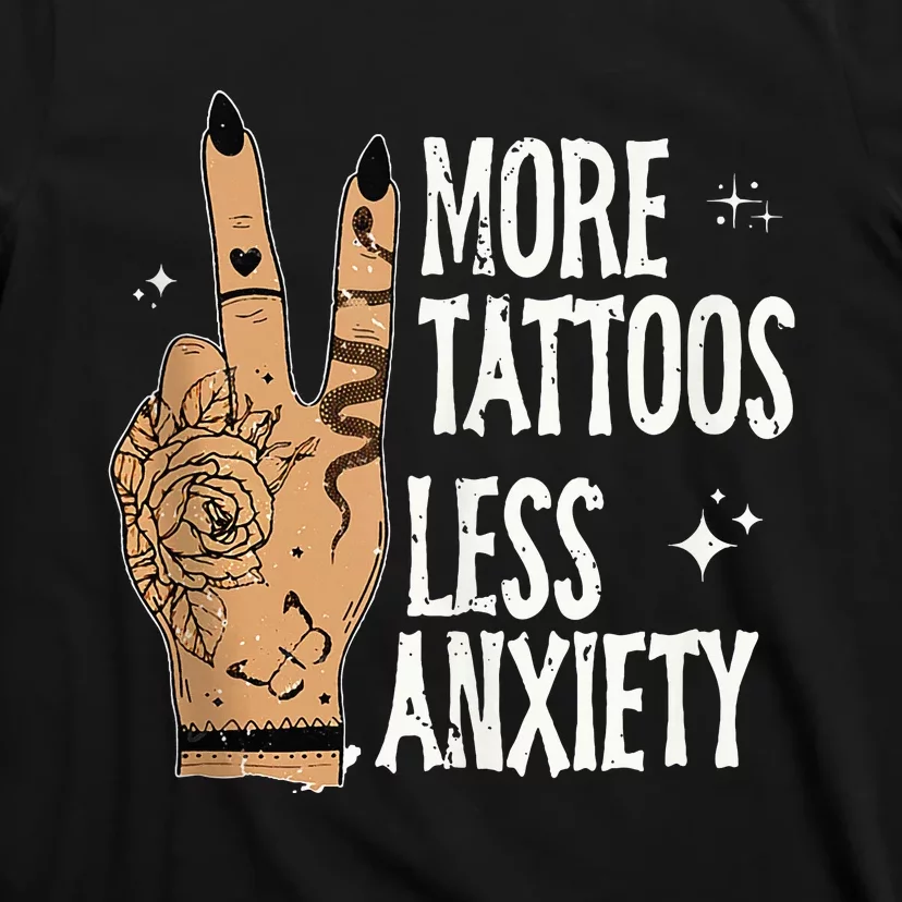 More Tattoos Less Anxiety Sublimation Tattooed T-Shirt