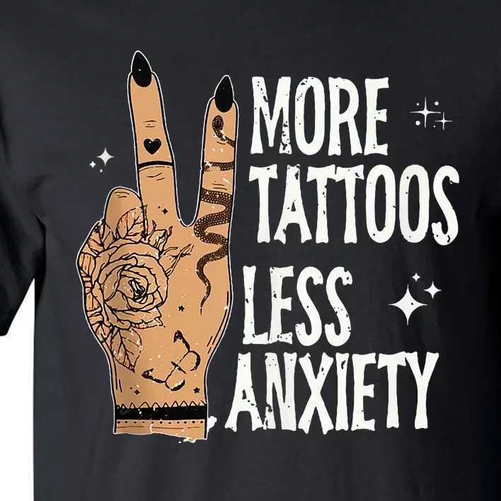 More Tattoos Less Anxiety Sublimation Tattooed Tall T-Shirt