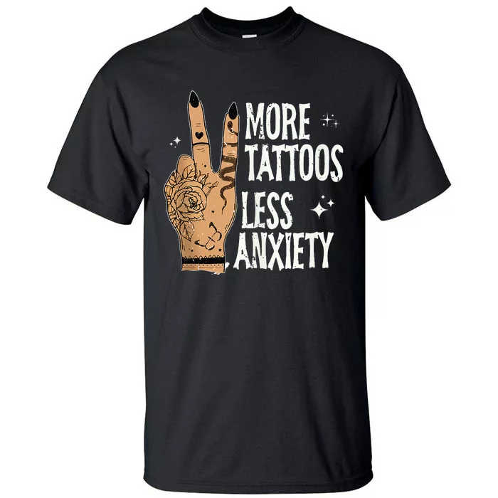 More Tattoos Less Anxiety Sublimation Tattooed Tall T-Shirt