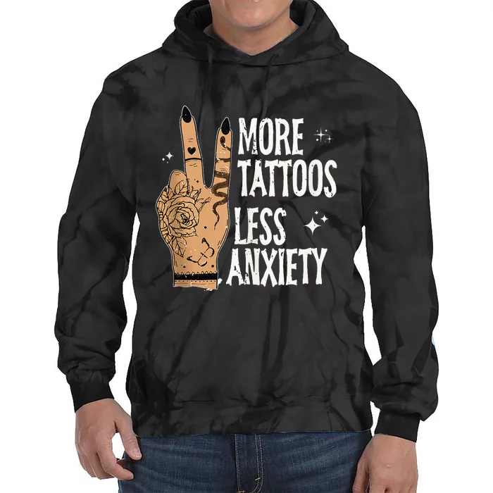 More Tattoos Less Anxiety Sublimation Tattooed Tie Dye Hoodie