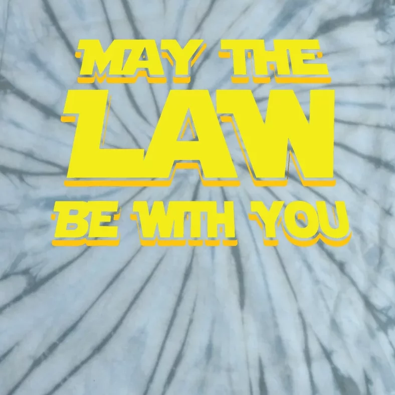 May The Law Be With You Funny New Lawyer Attorney Tie-Dye T-Shirt