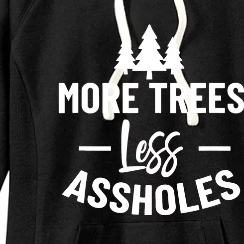 More Trees Less Assholes Funny Gift For Nature Lover Women's Fleece Hoodie