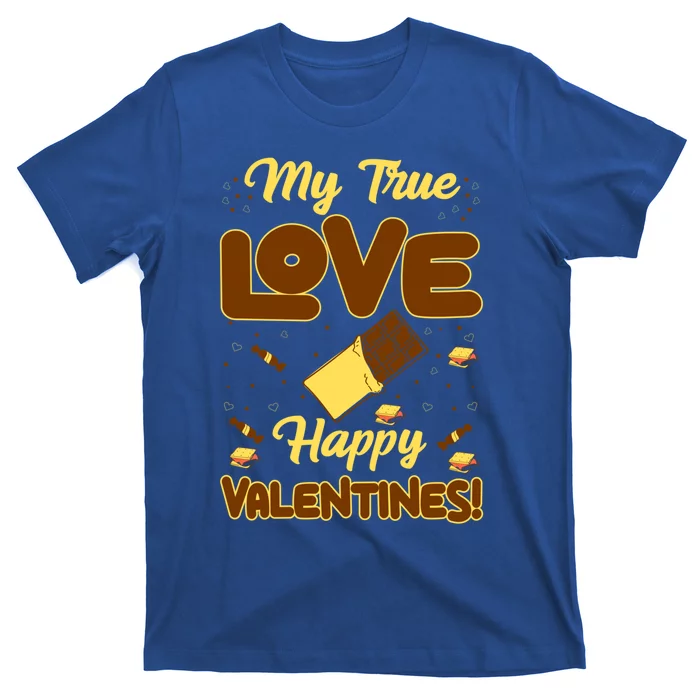 My True Love Happy Valentines Day Funny Chocolate Bar Lover Gift T-Shirt